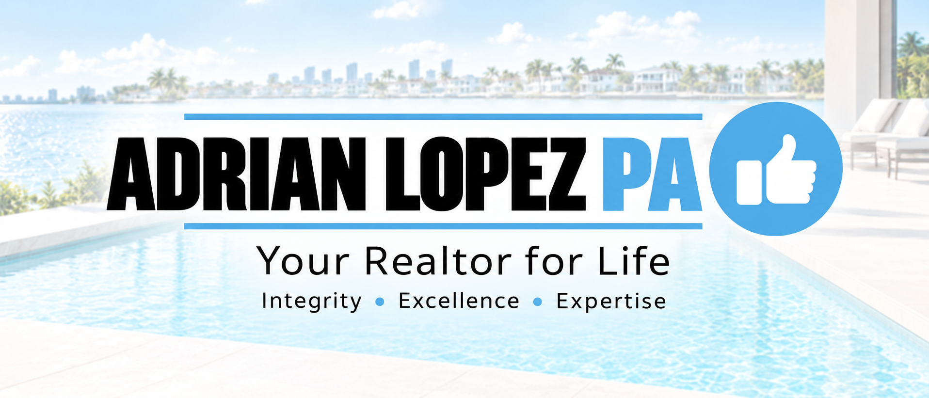 Adrian Lopez PA — Su Realtor de por vida — Integridad, Excelencia, Experiencia